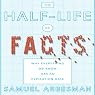 The Half-life of Facts: Why Everything We Know Has an Expiration Date