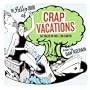 The Idler Book of Crap Vacations: 50 Tales of Hell on Earth