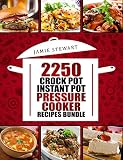 2250 Pressure Cooker, Crock Pot, Instant Pot and Slow Cooking Recipes Cookbook: (Crock-Pot Meals, Instant Pot Cookbook, Slow Cooker, Pressure Cooker Recipes, Slow Cooking, Paleo, Vegan, Healthy)