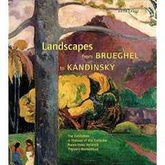 Landscapes from Brueghel to Kandinsky: The Exhibition in Honour of the Collector Baron Hans Heinrich Thyssen-Bornemisza