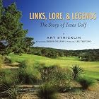 Click here to buy Links, Lore, and Legends: The Story of Texas Golf by Art Stricklin.