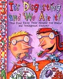 Its Disgusting And We Ate It: True Food Facts from Around the World and  Throughout History James Solheim
