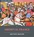 Medieval France: From the Reign of Hugues Capet to the Beginning of the Sixteenth Century