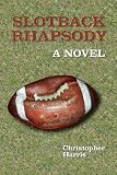 Slotback Rhapsody: A Novel