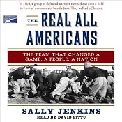 The Real All Americans: The Team That Changed a Game, a People, a Nation | [Sally Jenkins]