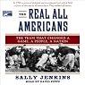 The Real All Americans: The Team That Changed a Game, a People, a Nation