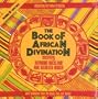 The Book of African Divination: Interpreting the Forces of Destiny with Techniques from the Venda, Zulu, and Yoruba (Destiny Books)