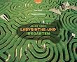 Alles �ber Labyrinthe und Irrg�rten: Unterwegs mit Zeppelin und Kamera