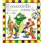 Il coccodrillo come fa? Con CD Audio di Pino Massara
