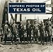 Historic Photos of Texas Oil
