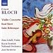 Classical Music : Ernest Bloch: Violin Concerto; Baal Shem; Suite Hébraïque