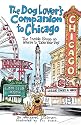 The Dog Lover's Companion to Chicago: The Inside Scoop on Where to Take Your Dog (Dog Lover's Companion Guides)