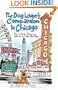 The Dog Lover's Companion to Chicago: The Inside Scoop on Where to Take Your Dog (Dog Lover's Companion Guides)