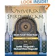 The Universal Spirit of Islam: From the Koran and Hadith (Sacred Worlds) by Michael Oren Fitzgerald, Judith Fitzgerald, and Fiesel Abdul Rauf