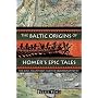 The Baltic Origins of Homer's Epic Tales: The <i>Iliad,</i> the <i>Odyssey,</i> and the Migration of Myth