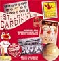 The St. Louis Cardinals : Memories and Memorabilia from a Century of Baseball