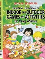 Complete Handbook of Indoor and Outdoor Games and Activities for Young Children