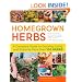 Homegrown Herbs: A Complete Guide to Growing, Using, and Enjoying More than 100 Herbs