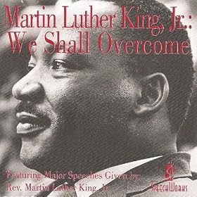 We Shall Overcome - Featuring Major Speeches by Martin Luther King Jr. - Martin Luther King Jr.