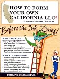 How to Form Your Own California LLC (Limited Liability Company) Before the Ink Dries: A Step-By-Step Guide, With Forms (How to Form a Limited liabili (How ... a Limited Liability Company Series, V. 3)