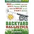 Backyard Ballistics: Build Potato Cannons, Paper Match Rockets, Cincinnati Fire Kites, Tennis Ball Mortars, and More Dynamite Devices
