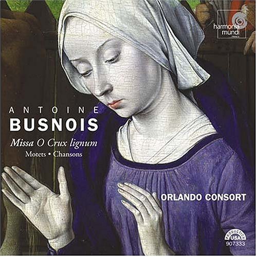 CD-Charts  Music : Antoine Busnois: Missa O Crux lignum; Motets; Chansons