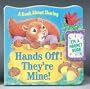 Hands Off, They're Mine: A Book About Sharing (Refrigerator Books)
