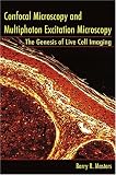 Confocal Microscopy And Multiphoton Excitation Microscopy: The Genesis of Live Cell Imaging (SPIE Press Monograph Vol. PM161)
