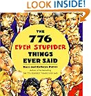 The 776 Even Stupider Things Ever Said