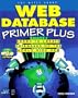 Web Database Primer Plus: Connect Your Database to the World Wide Web Using Html, Cgi, and Java