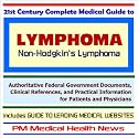 21st Century Complete Medical Guide to Lymphoma (Non-Hodgkin&iquest;s Lymphoma): Authoritative Government Documents and Clinical References for Patients and Physicians with Practical Information on Diagnosis and Treatment Options