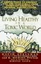 Living healthy in a toxic world: simple steps to p