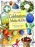 Celebrations make & do : craft ideas which bring the festivals to life