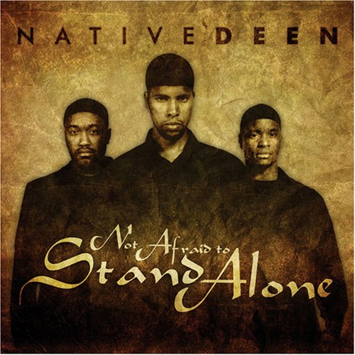 Native Deen - Not Afraid To Stand Alone - Zortam Music