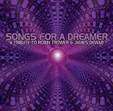 Songs For A Dreamer (A Tribute To Robin Trower & James Dewar)