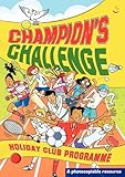 Champion's challenge!. holiday club programme : for 5- to 11-year-olds