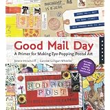 Good Mail Day: A Primer for Making Eye-Popping Postal Art