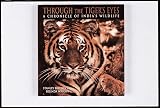 Through the Tiger`s Eyes: A Chronicle of India`s Wildlife