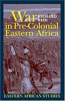 War in Pre-Colonial Eastern Africa: The Patterns and Meanings of State-level Conflict in the 19th Century (Eastern African Studies)
