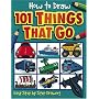 How to Draw 101 Things That Go (How to Draw)