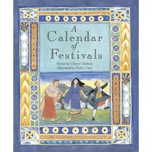 A Calendar Of Festivals: Celebrations From Around The World by Cherry Gilchrist and Helen Cann