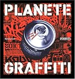Plan�te Graffiti : Street Art des cinq continents