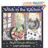Witch in the Kitchen: Magical Cooking for All Seasons