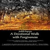 A Devotional Walk with Forgiveness | [Judith Ingram]