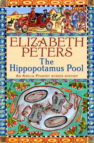 The Hippopotamus Pool (Amelia Peabody Murder Mystery)