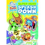 Super Hero Splash Down (Dc Super-Pets!)