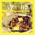 Waffles: From Morning to Midnight