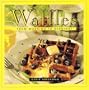 Waffles: From Morning to Midnight