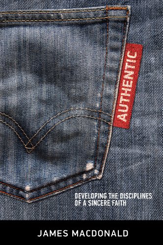 Authentic: Developing the Disciplines of a Sincere Faith