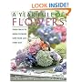 A Year Full of Flowers: Fresh Ideas to Bring Flowers Into Your Life Everyday